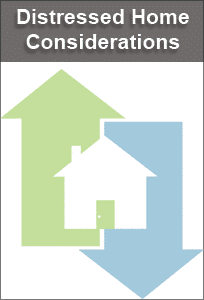 Distressed Home Considerations