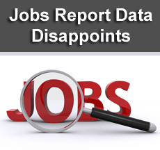 Jobs Report Data Disappoints
